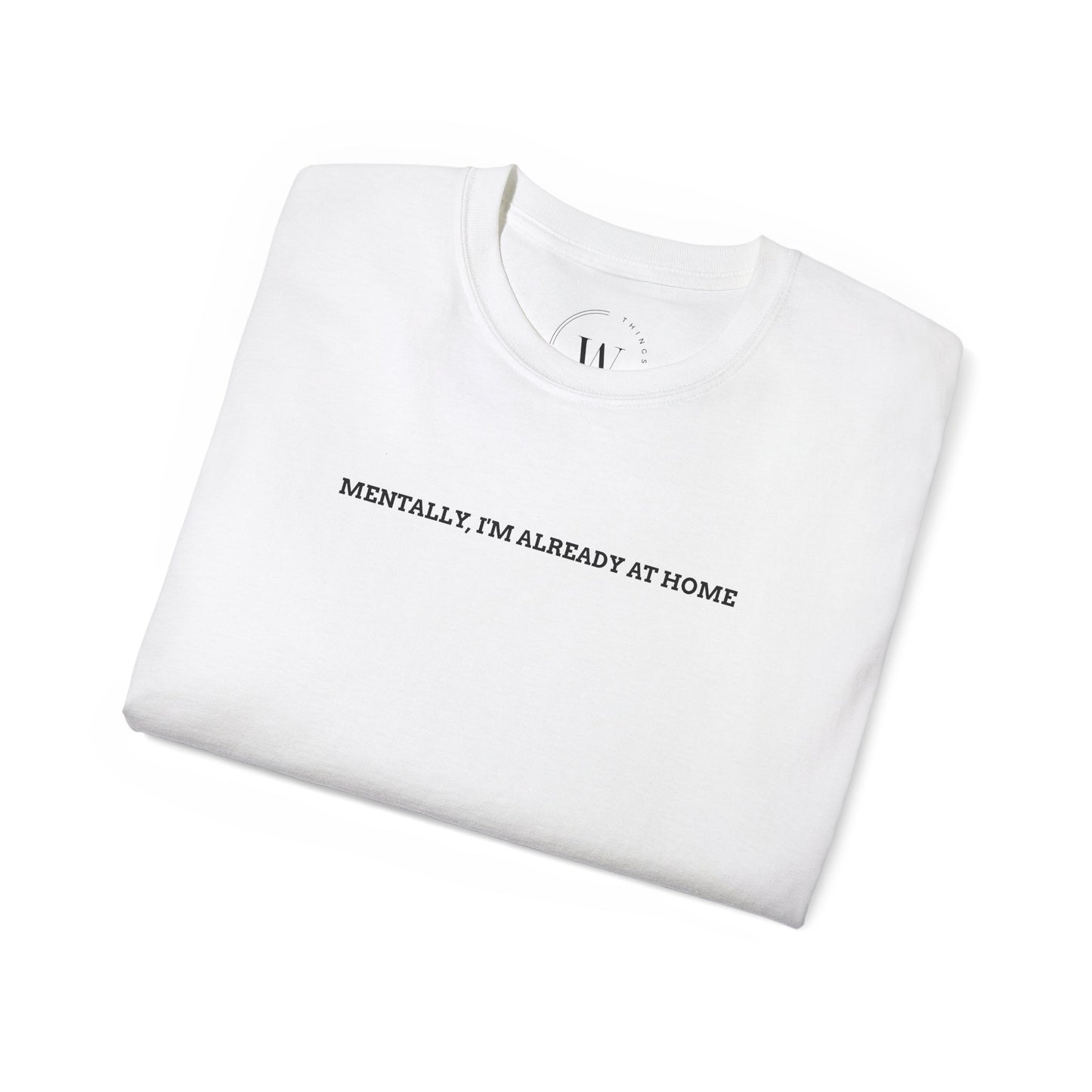 Mentally, I'm Already at Home T-Shirt – Lustiges Statement-Shirt für Introverts & Couch-Lovers – Bequem & Alltagstauglich WTHINGS - Mentally, I'm Already at Home T-Shirt – Lustiges Statement-Shirt für Introverts & Couch-Lovers – Bequem & Alltagstauglich