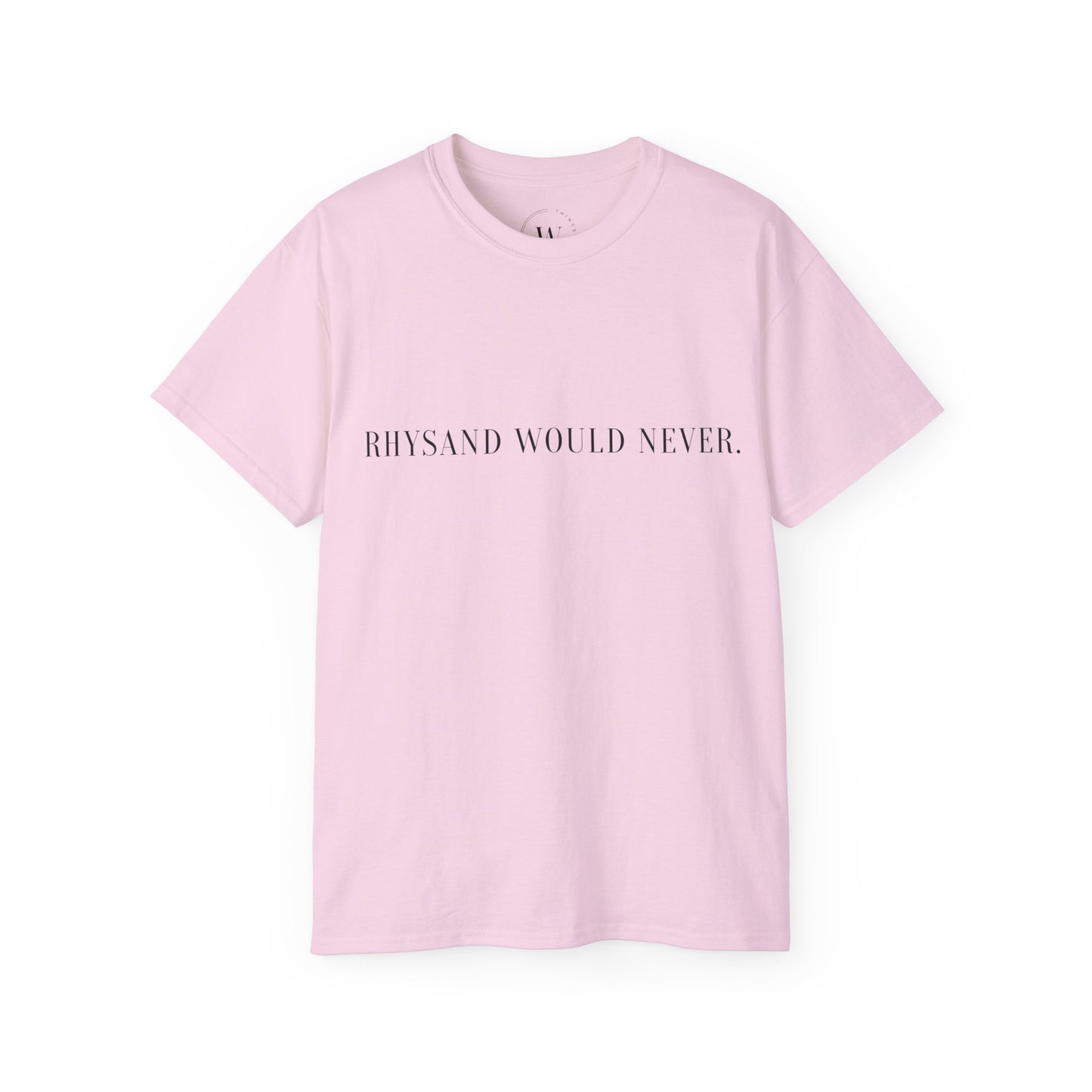 T-Shirt "Rhysand would never" WTHINGS - T-Shirt "Rhysand would never"