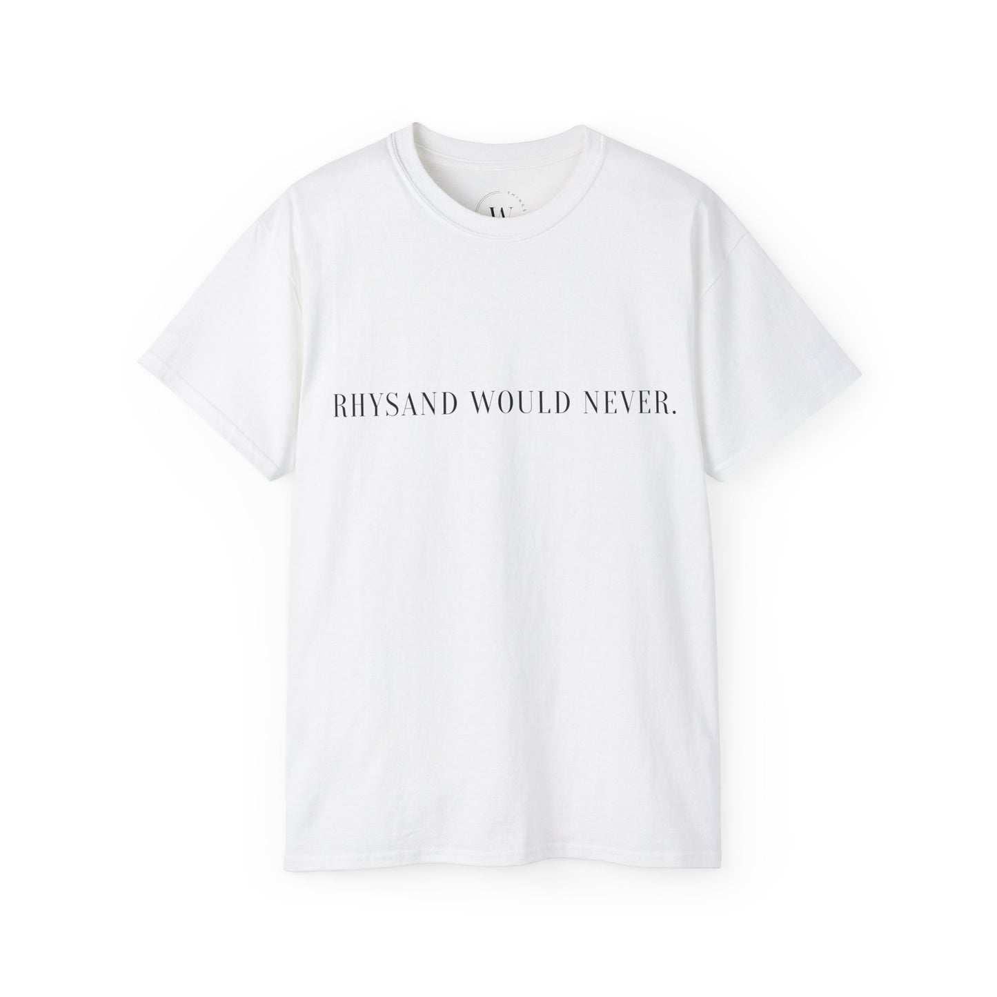 T-Shirt "Rhysand would never" WTHINGS - T-Shirt "Rhysand would never"
