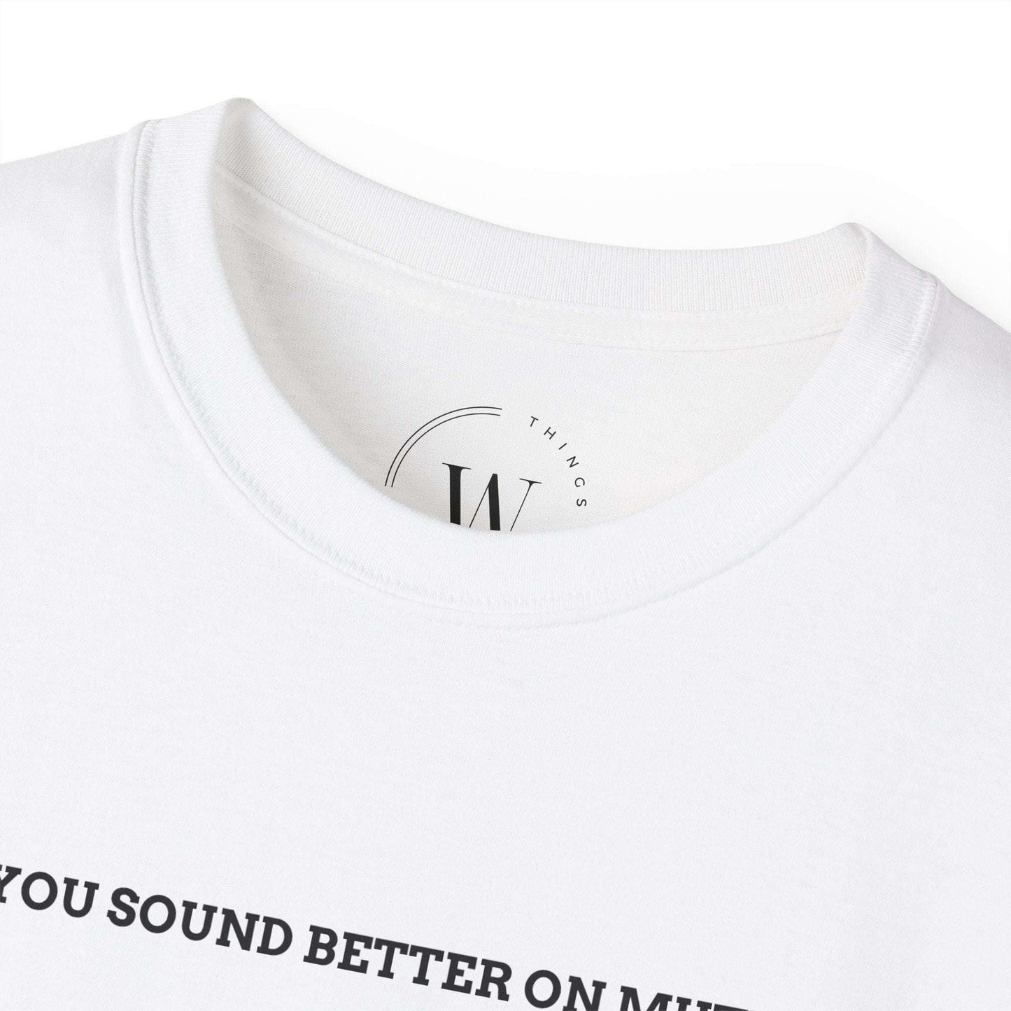 You Sound Better on Mute T-Shirt | Lustiges Sarkastisches Tee | Witziges Statement Shirt | Anti-Drama Vibes WTHINGS - You Sound Better on Mute T-Shirt | Lustiges Sarkastisches Tee | Witziges Statement Shirt | Anti-Drama Vibes