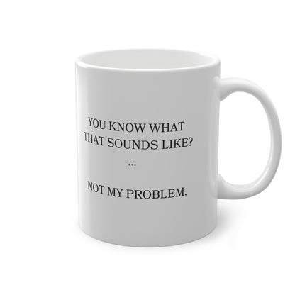 Sarkastische Spruchtasse „Not my Problem“
