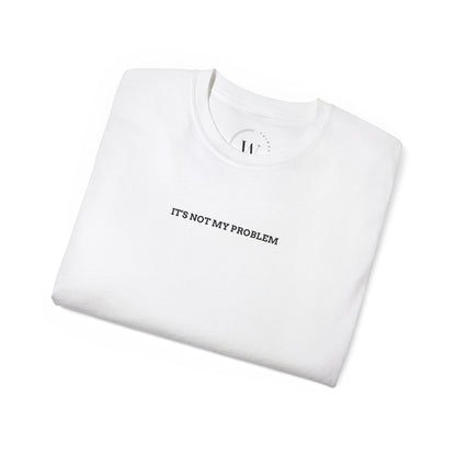 Its Not My Problem T-Shirt | Lustiges Sassy Tee | Sarkastisches Statement Shirt | Chill & Unbothered Vibes