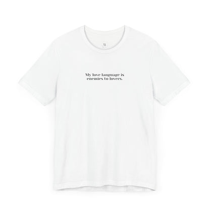 My Love Language is Enemies to Lovers Funny Bookish Romance T-Shirt | Romantasy Trope Tee | Dark Fantasy Book Lover Shirt