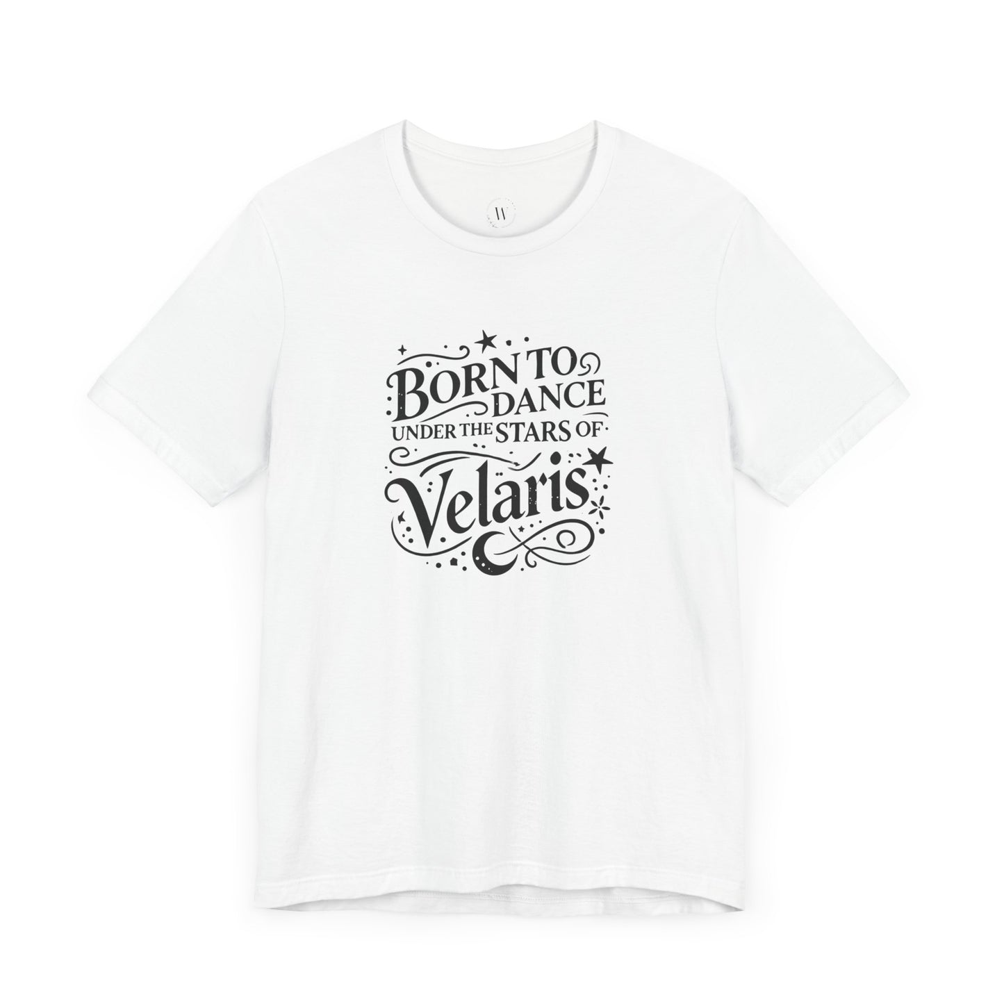 WTHINGS - Born to Dance Under the Stars of Velaris  Unisex Jersey Tee | ACOTAR Inspired Shirt | Night Court Aesthetic | Fantasy Bookish Gift