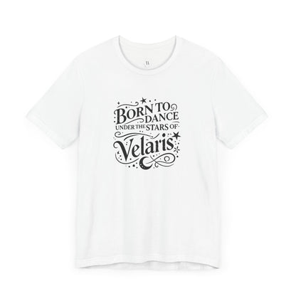 Born to Dance Under the Stars of Velaris  Unisex Jersey Tee | ACOTAR Inspired Shirt | Night Court Aesthetic | Fantasy Bookish Gift
