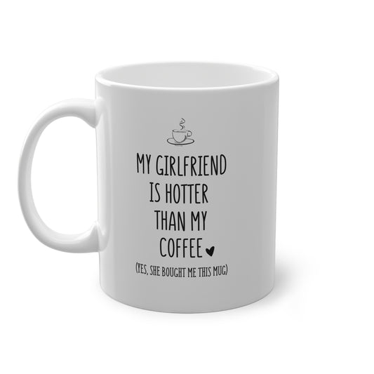 Lustige Tasse für den Freund  „Meine Freundin ist heisser als mein Kaffee“