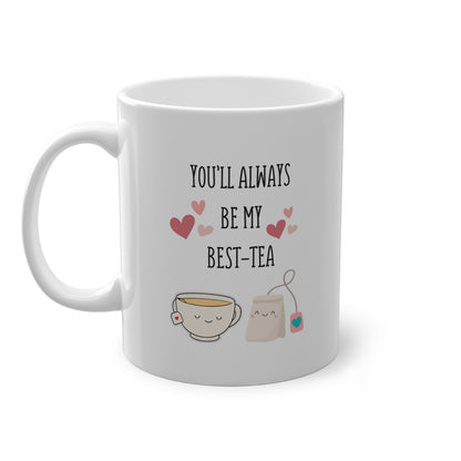 You will Always Be My Best-Tea Mug | Cute Friendship Gift, Tea Lover Cup, Best Friend Present, Funny Pun Mug for Tea Drinkers
