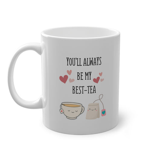 You will Always Be My Best-Tea Mug | Cute Friendship Gift, Tea Lover Cup, Best Friend Present, Funny Pun Mug for Tea Drinkers