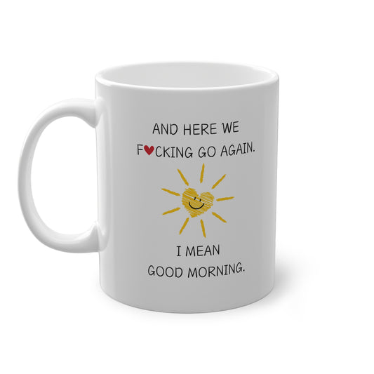 Tasse mit Spruch "And here we f*cking go again"