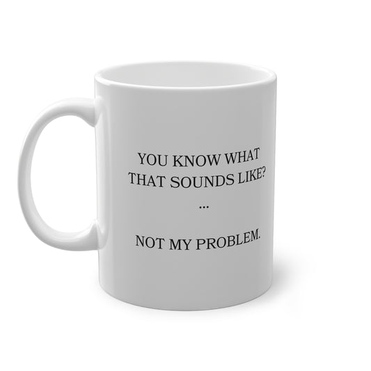 Sarkastische Spruchtasse „Not my Problem“