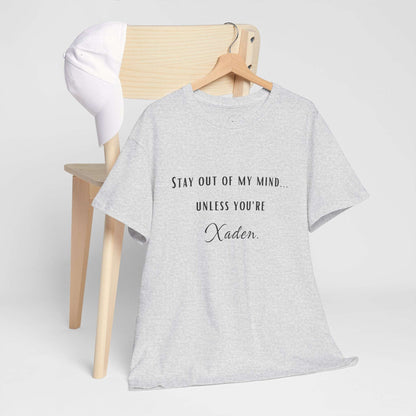 Stay Out of My Mind T-Shirt  |  Xaden | Fourth Wing, Iron Flame, Onyx Storm Fans | Romantasy | Book Boyfriend Shirt