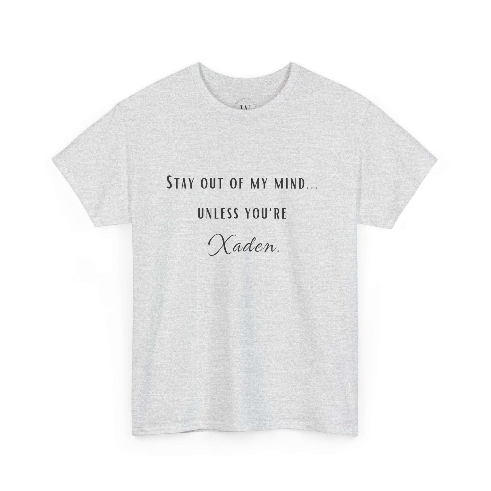 Stay Out of My Mind T-Shirt  |  Xaden | Fourth Wing, Iron Flame, Onyx Storm Fans | Romantasy | Book Boyfriend Shirt