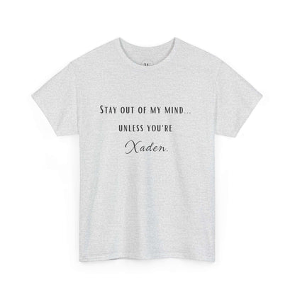 Stay Out of My Mind T-Shirt  |  Xaden | Fourth Wing, Iron Flame, Onyx Storm Fans | Romantasy | Book Boyfriend Shirt