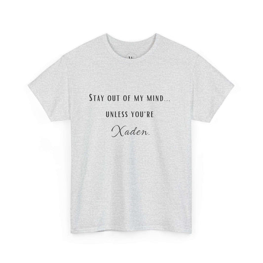 Stay Out of My Mind T-Shirt  |  Xaden | Fourth Wing, Iron Flame, Onyx Storm Fans | Romantasy | Book Boyfriend Shirt
