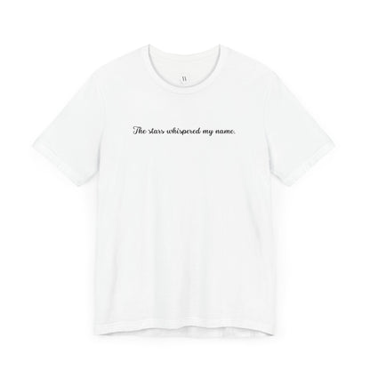 The Stars Whispered My Name Shirt - ACOTAR Inspired Tee - Fantasy Book Lover Shirt - Celestial Aesthetic Gift - Rhysand Starfall T-Shirt