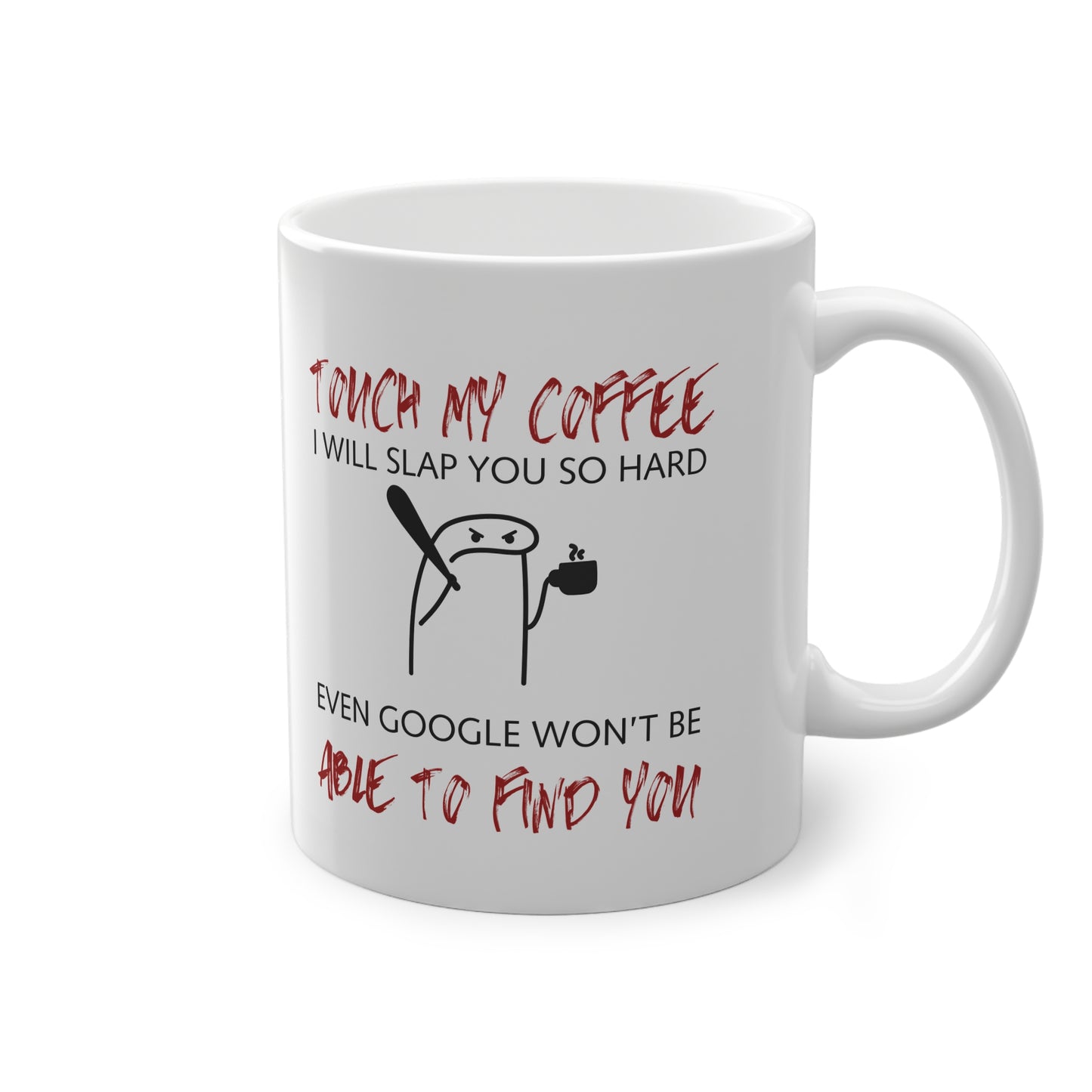 WTHINGS - Funny Coffee Mug  "Touch My Coffee, I Will Slap You" | Sarcastic Work Mug | Coffee Lover Gift